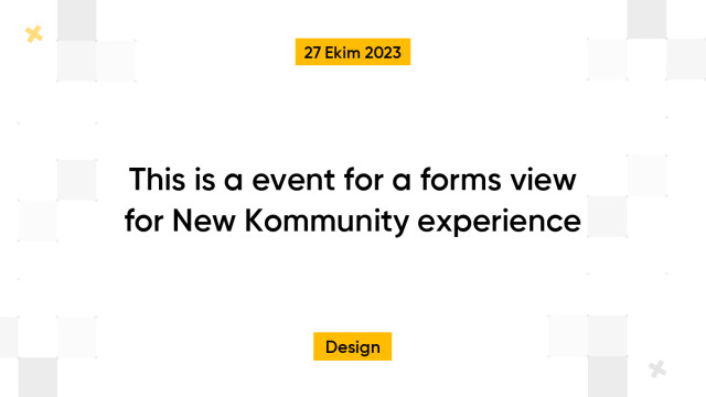 This is a event for a forms view for New Kommunity experience