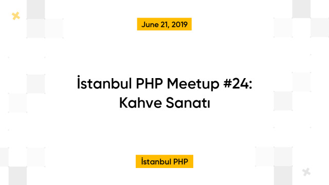 İstanbul PHP Meetup #24: Kahve Sanatı