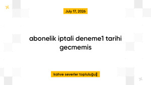 abonelik iptali deneme1 tarihi gecmemis