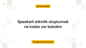 Speakerlı etkinlik oluşturmak ne kadar zor bakalım