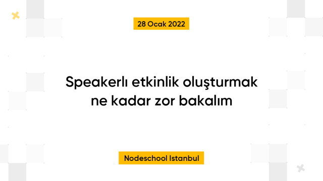 Speakerlı etkinlik oluşturmak ne kadar zor bakalım