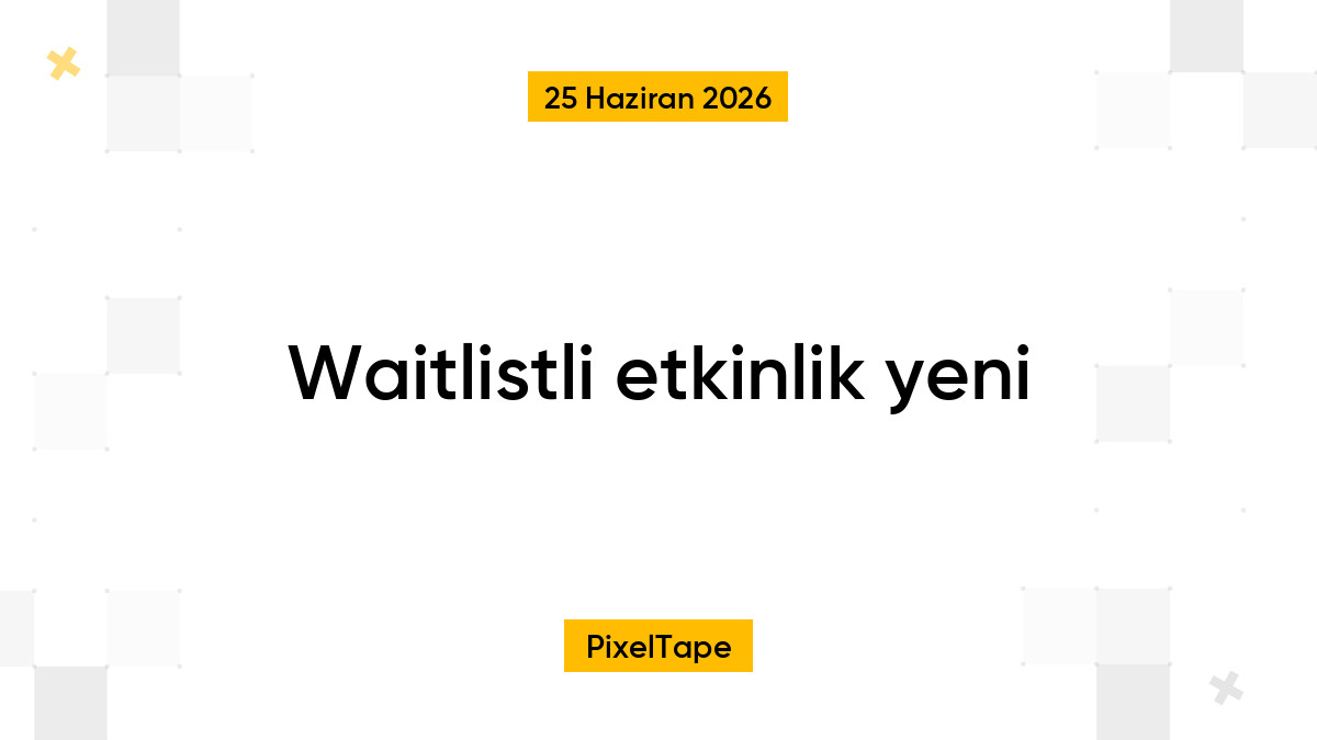 Waitlistli etkinlik yeni