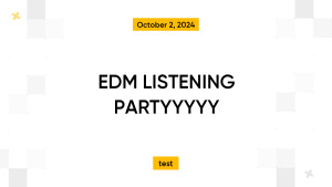 EDM LISTENING PARTYYYYY