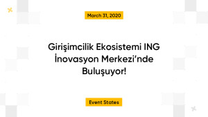 Girişimcilik Ekosistemi ING İnovasyon Merkezi’nde Buluşuyor!